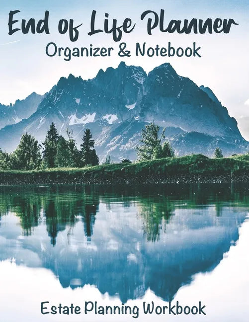 End of Life Planner Organizer Notebook: Estate Planning Workbook - Paperback