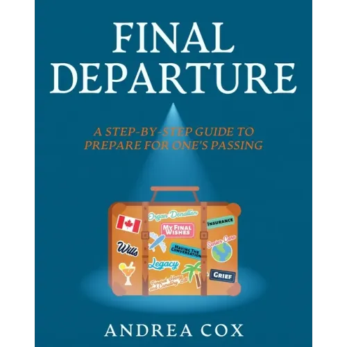 Final Departure: A Step-By-Step Guide To Prepare For One's Passing