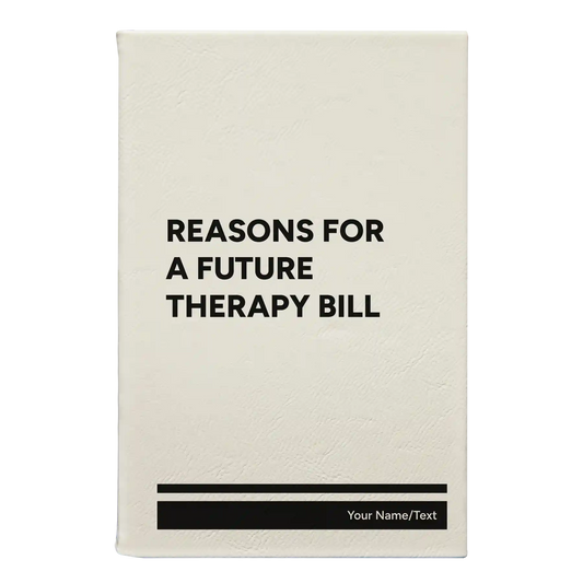 Personalized "Reasons For a Future Therapy Bill" Leatherette Journal (small) | White