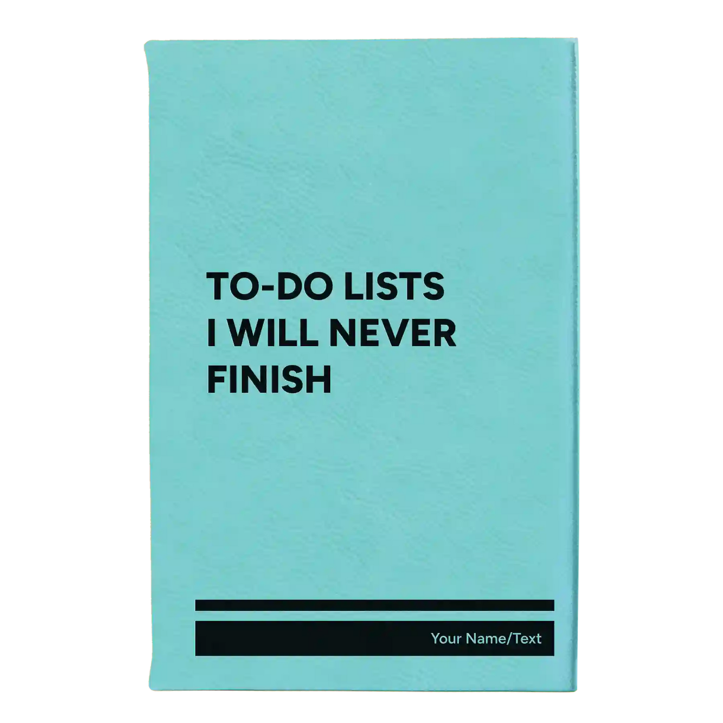 Personalized "To-Do Lists I Will Never Do" Leatherette Journal (small) | Teal