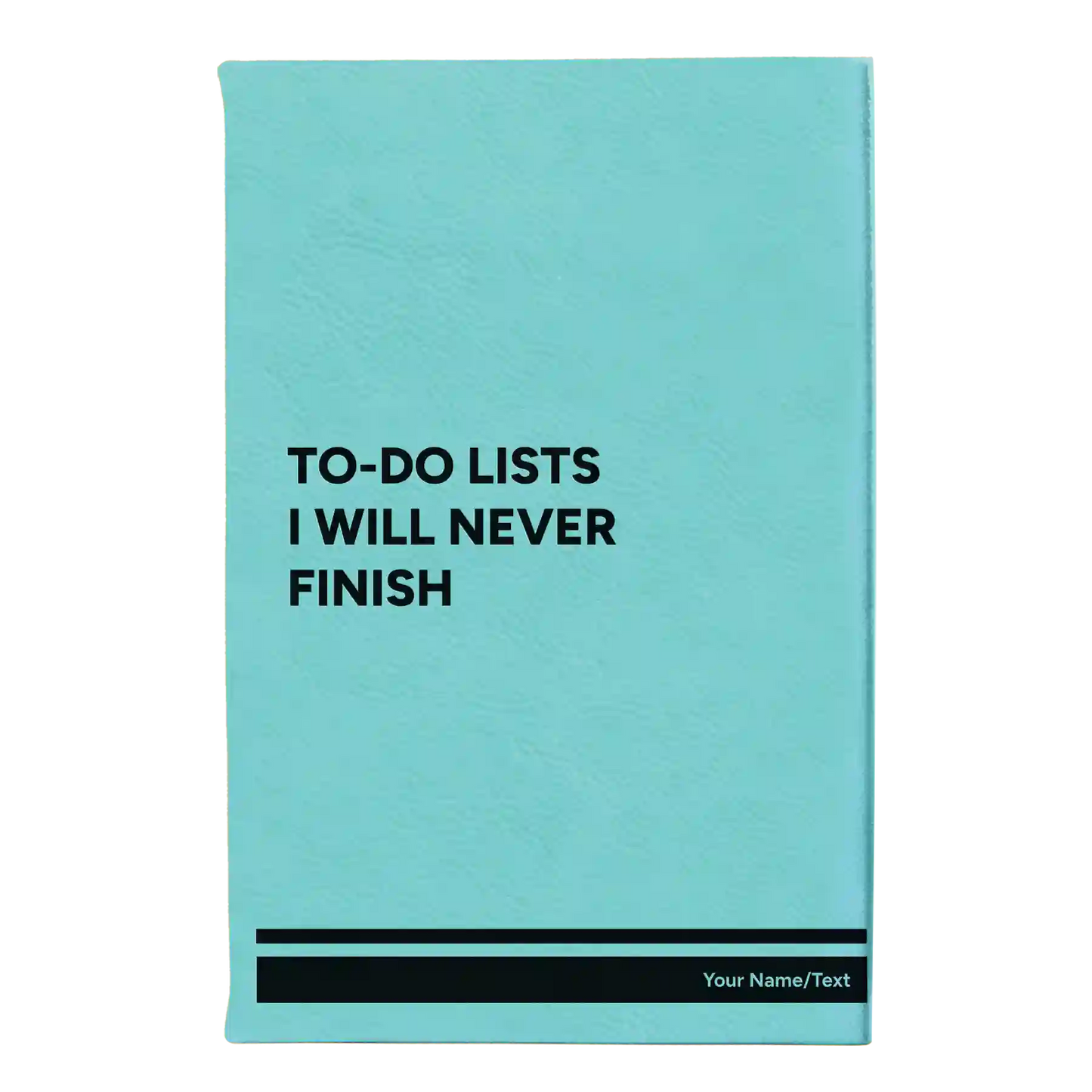 Personalized "To-Do Lists I Will Never Do" Leatherette Journal (small) | Teal